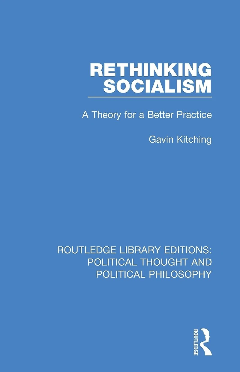 Rethinking Socialism: a Theory for Better Practice
