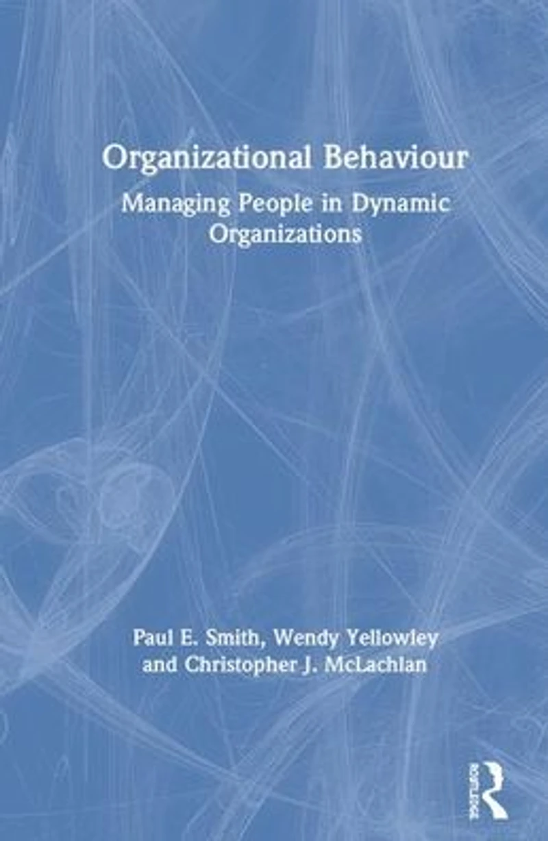 Organizational Behaviour: Managing People Dynamic Organizations