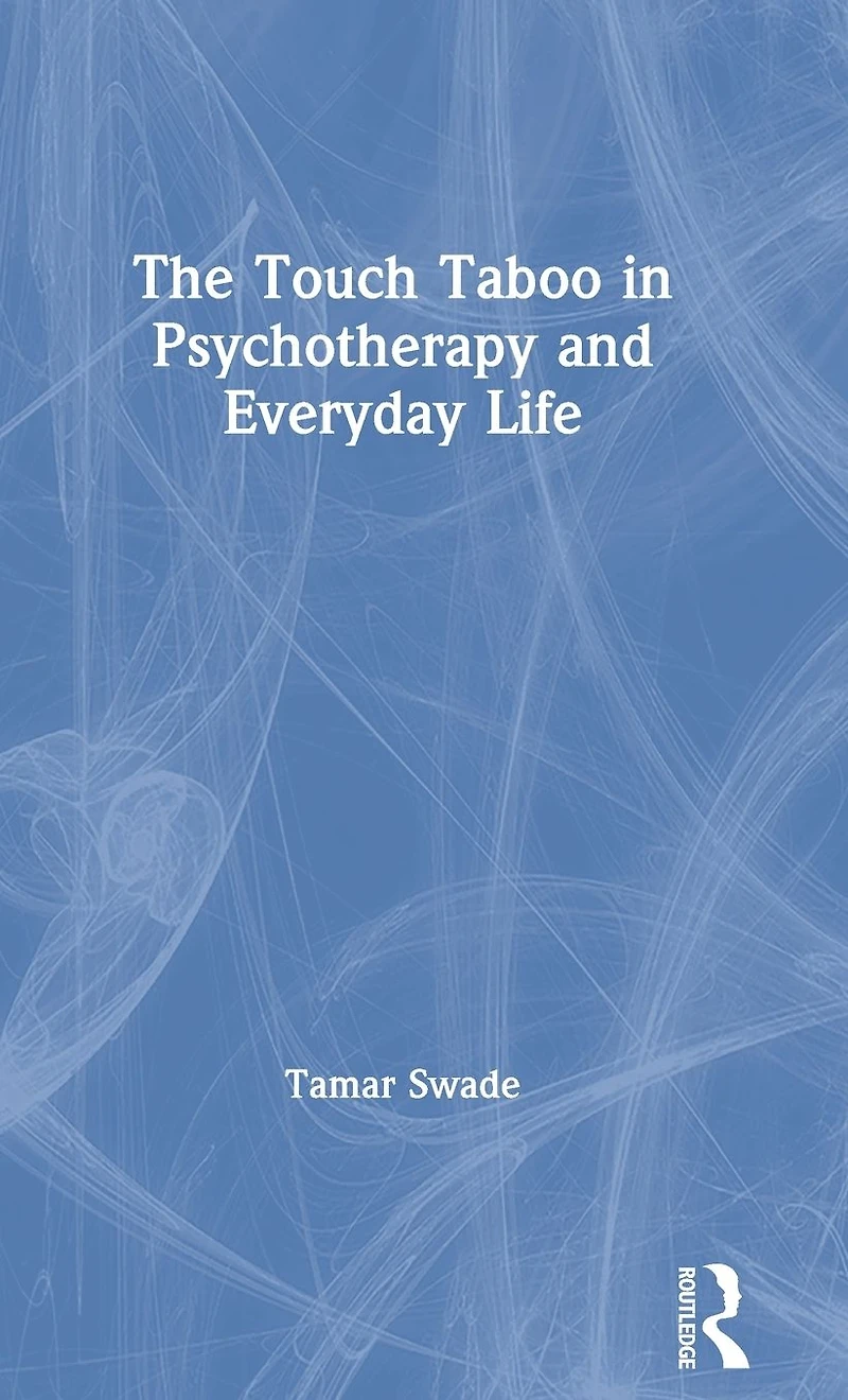 The Touch Taboo Psychotherapy and Everyday Life