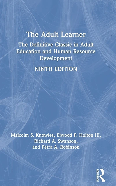 The Adult Learner: The Definitive Classic in Adult Education and Human Resource Development