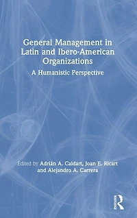 General Management Latin and Ibero-American Organizations: A Humanistic Perspective