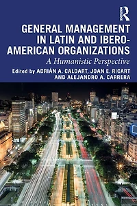 General Management Latin and Ibero-American Organizations: A Humanistic Perspective