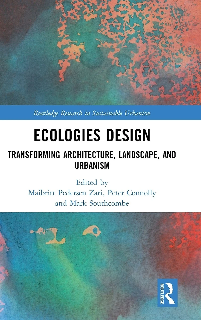 Ecologies Design: Transforming Architecture, Landscape, and Urbanism