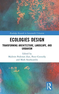 Ecologies Design: Transforming Architecture, Landscape, and Urbanism