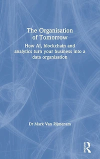 The organisation of Tomorrow: How AI, blockchain and analytics turn your business into a data