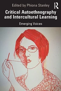 Critical Autoethnography and Intercultural Learning: Emerging Voices