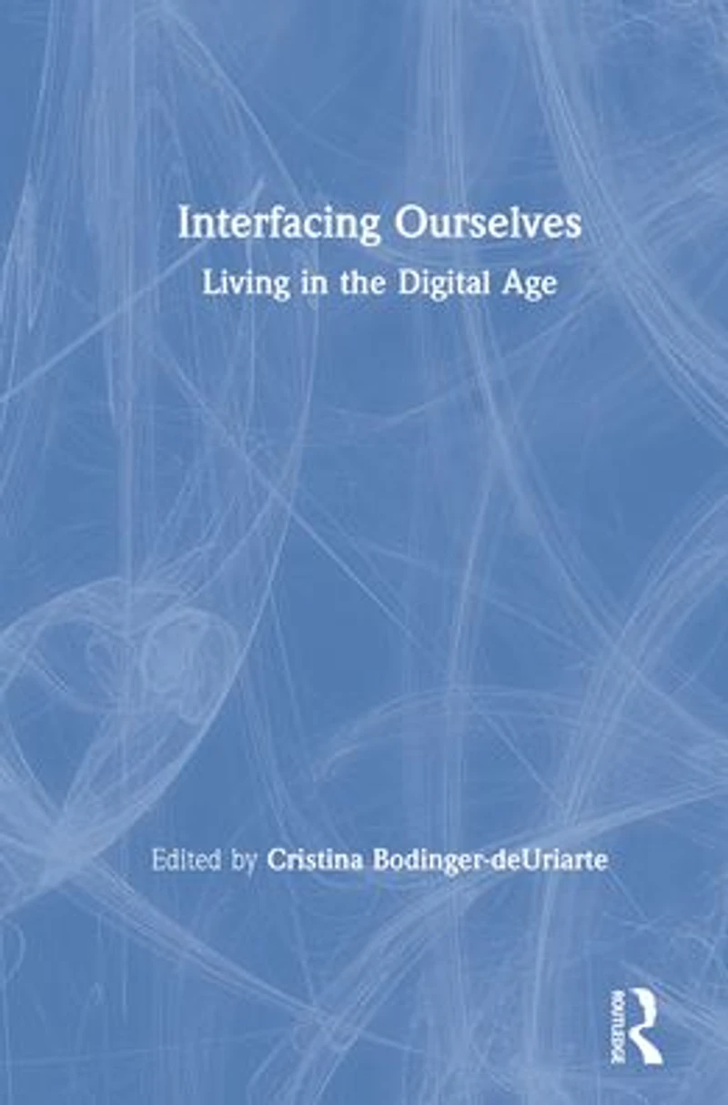 Interfacing Ourselves: Living the Digital Age