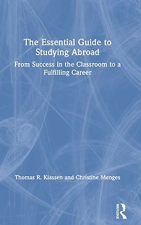 the Essential Guide to Studying Abroad: From Success Classroom a Fulfilling Career