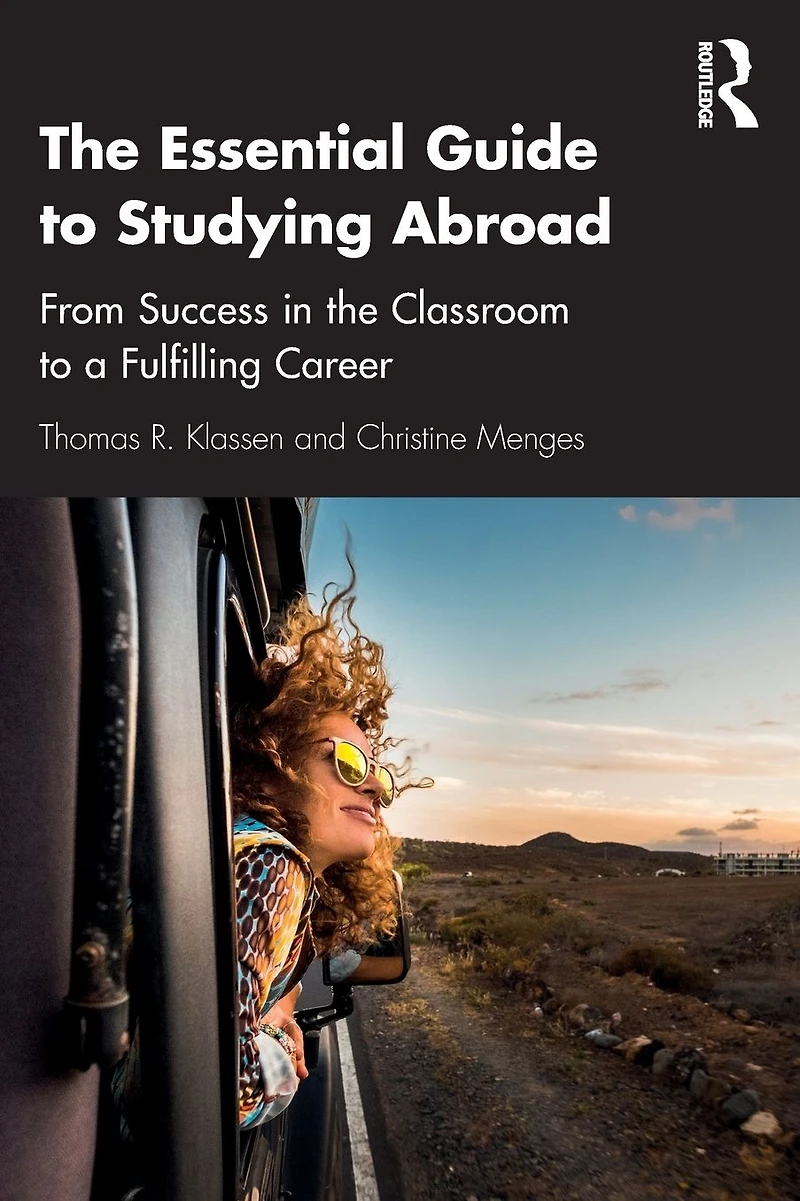 the Essential Guide to Studying Abroad: From Success Classroom a Fulfilling Career