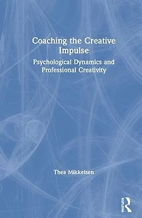 Coaching the Creative Impulse: Psychological Dynamics and Professional Creativity
