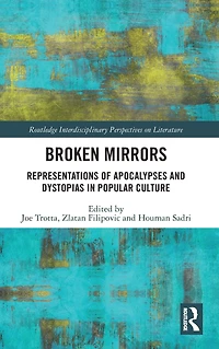 Broken Mirrors: Representations of Apocalypses and Dystopias Popular Culture