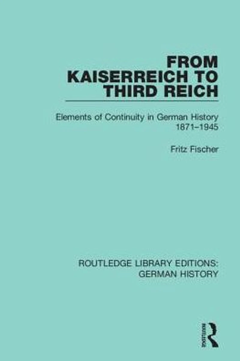 From Kaiserreich to Third Reich: Elements of Continuity German History 1871-1945