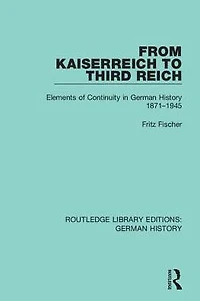 From Kaiserreich to Third Reich: Elements of Continuity German History 1871-1945