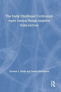 The Early Childhood Curriculum: Inquiry Learning Through Integration