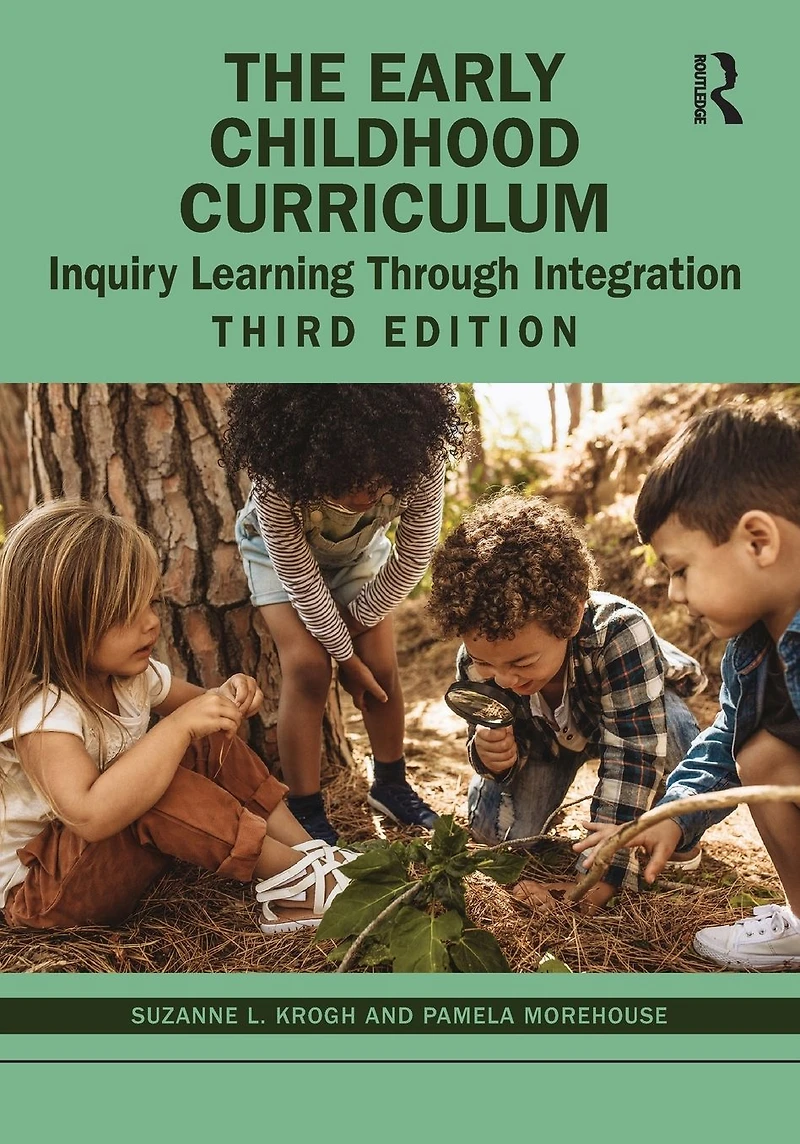 The Early Childhood Curriculum: Inquiry Learning Through Integration