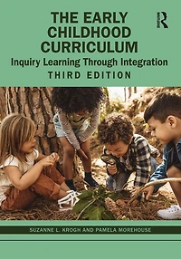 The Early Childhood Curriculum: Inquiry Learning Through Integration