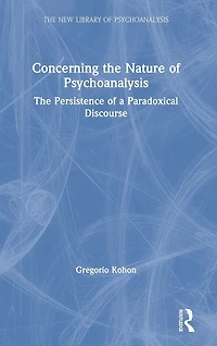 Concerning The Nature of Psychoanalysis: Persistence a Paradoxical Discourse