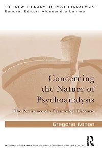 Concerning The Nature of Psychoanalysis: Persistence a Paradoxical Discourse