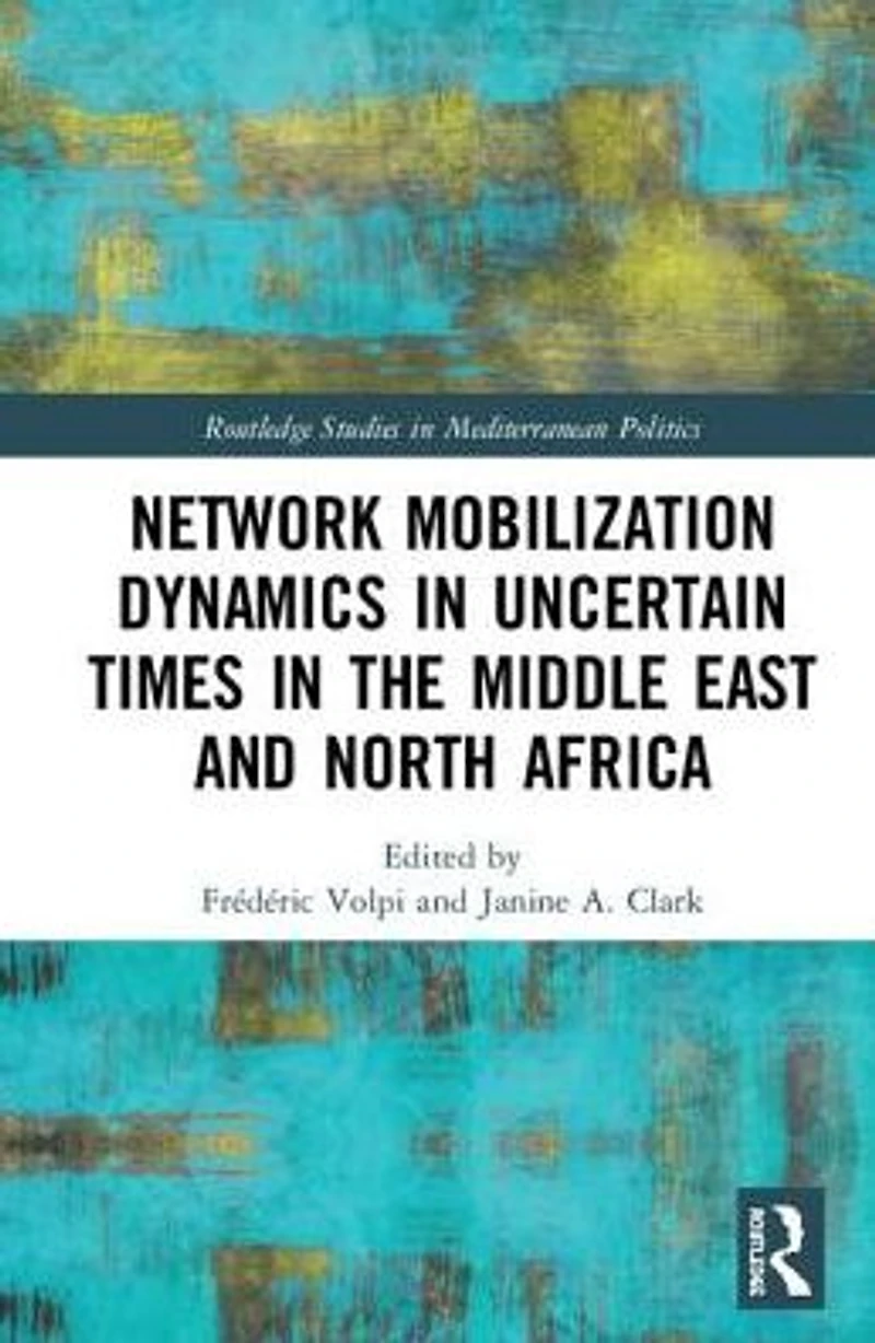 Network Mobilization Dynamics Uncertain Times the Middle East and North Africa