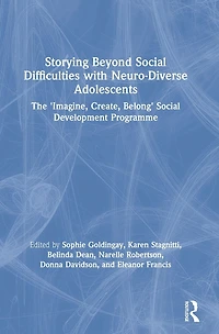 Storying Beyond Social Difficulties with Neuro-Diverse Adolescents: The "Imagine, Create, Belong" Development Programme