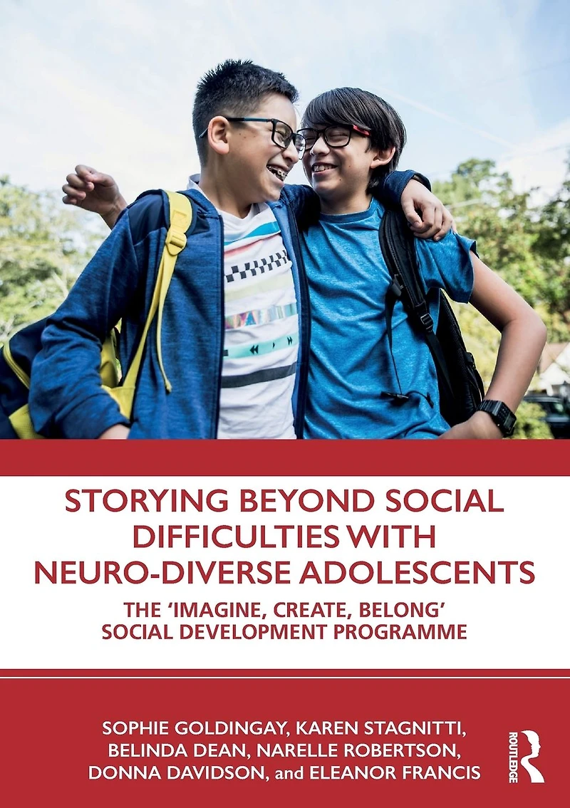 Storying Beyond Social Difficulties with Neuro-Diverse Adolescents: The "Imagine, Create, Belong" Development Programme