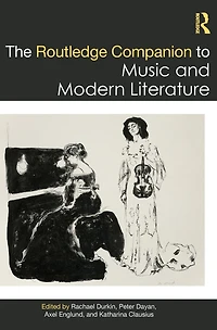 The Routledge Companion to Music and Modern Literature