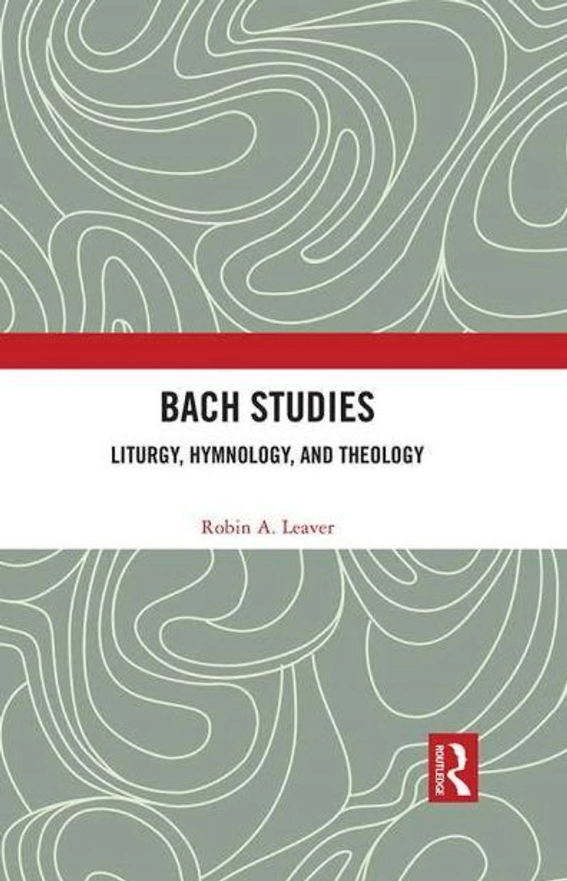 Bach Studies: Liturgy, Hymnology, and Theology