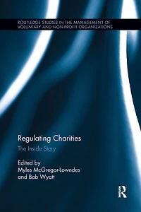 Regulating Charities: The Inside Story