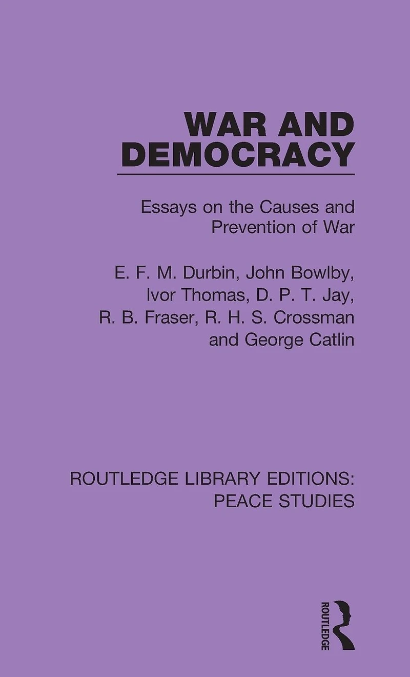 War and Democracy: Essays on the Causes Prevention of