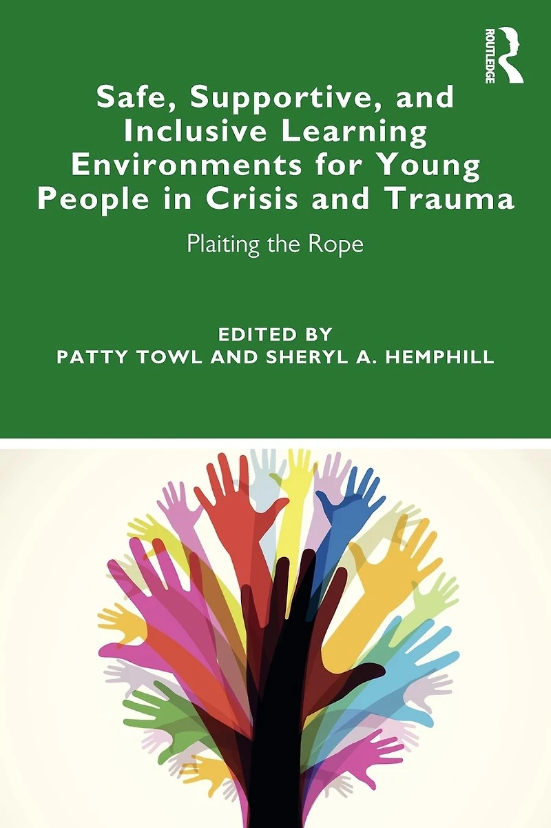 Safe, Supportive, and Inclusive Learning Environments for Young People Crisis Trauma: Plaiting the Rope