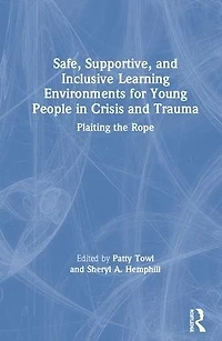 Safe, Supportive, and Inclusive Learning Environments for Young People Crisis Trauma: Plaiting the Rope