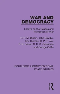 War and Democracy: Essays on the Causes Prevention of