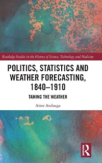 Politics, Statistics and Weather Forecasting, 1840-1910: Taming the