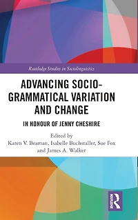 Advancing Socio-grammatical Variation and Change: Honour of Jenny Cheshire