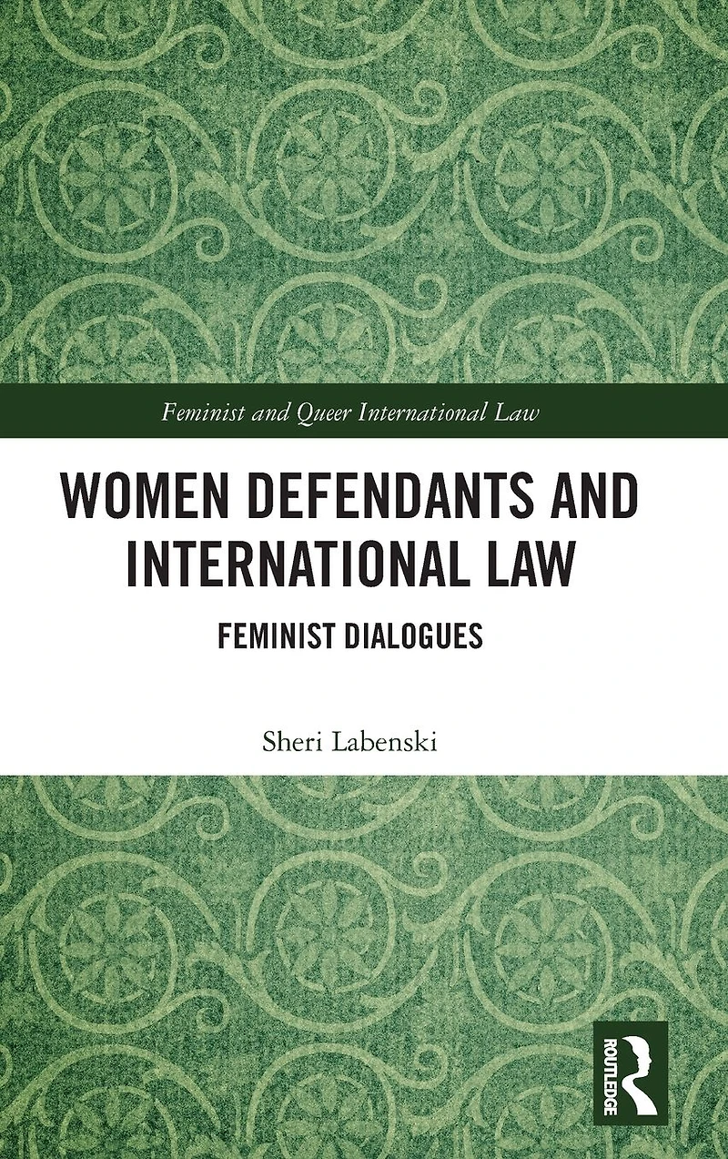 Women Defendants and International Law: Feminist Dialogues