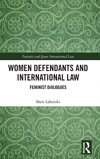 Women Defendants and International Law: Feminist Dialogues