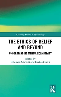 The Ethics of Belief and Beyond: Understanding Mental Normativity
