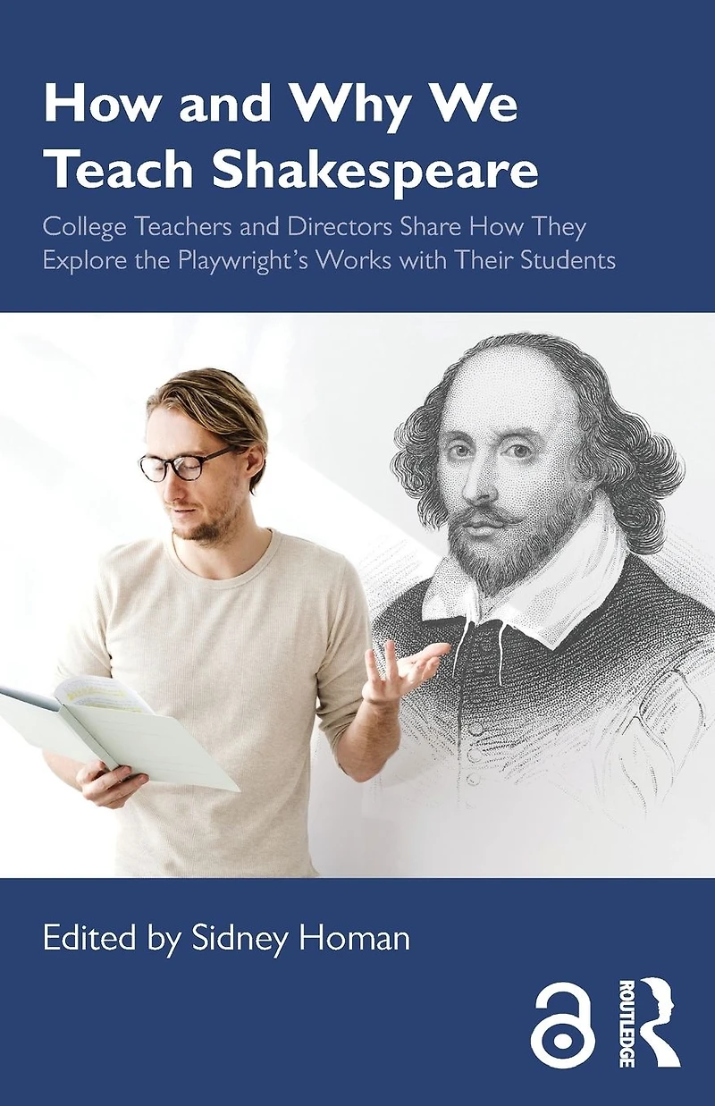 How and Why We Teach Shakespeare: College Teachers Directors Share They Explore the Playwright's Works with Their Students