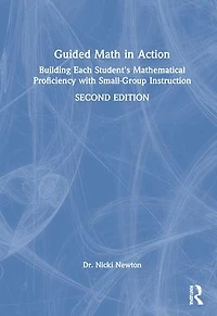 Guided Math Action: Building Each Student's Mathematical Proficiency with Small-Group Instruction