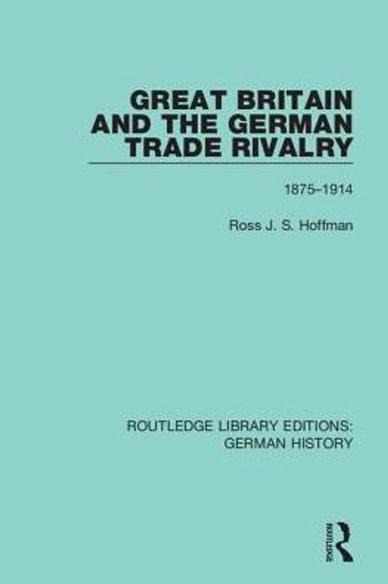 Great Britain and the German Trade Rivalry: 1875-1914