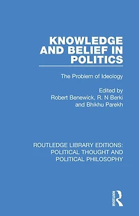 Knowledge and Belief Politics: The Problem of Ideology