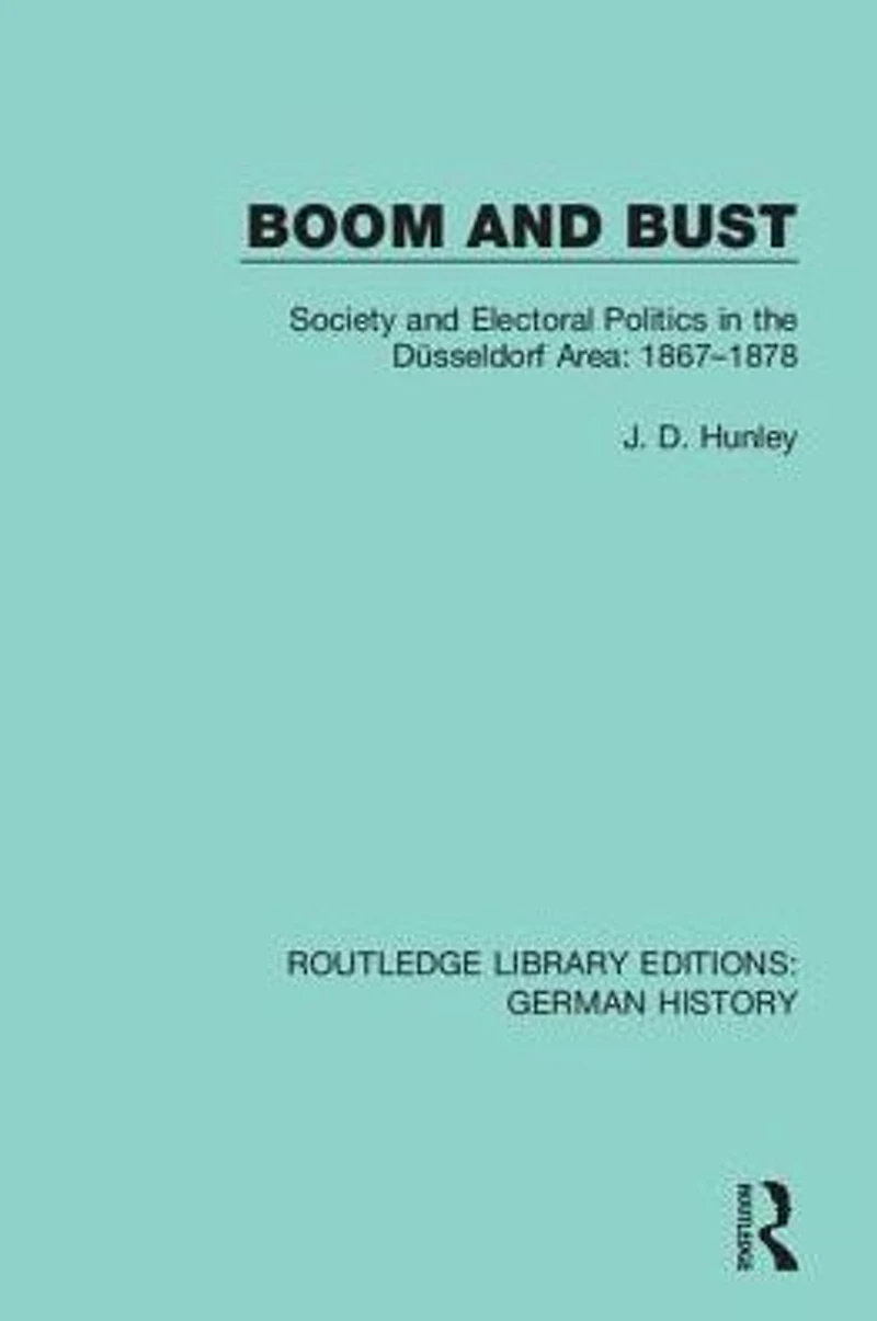Boom and Bust: Society Electoral Politics the Düsseldorf Area: 1867-1878
