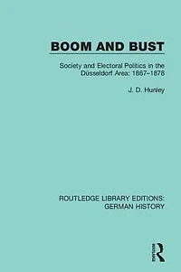 Boom and Bust: Society Electoral Politics the Düsseldorf Area: 1867-1878