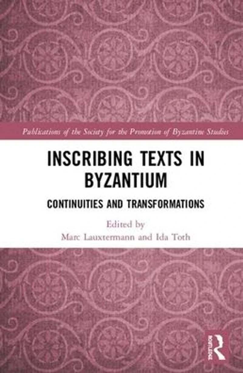 Inscribing Texts Byzantium: Continuities and Transformations