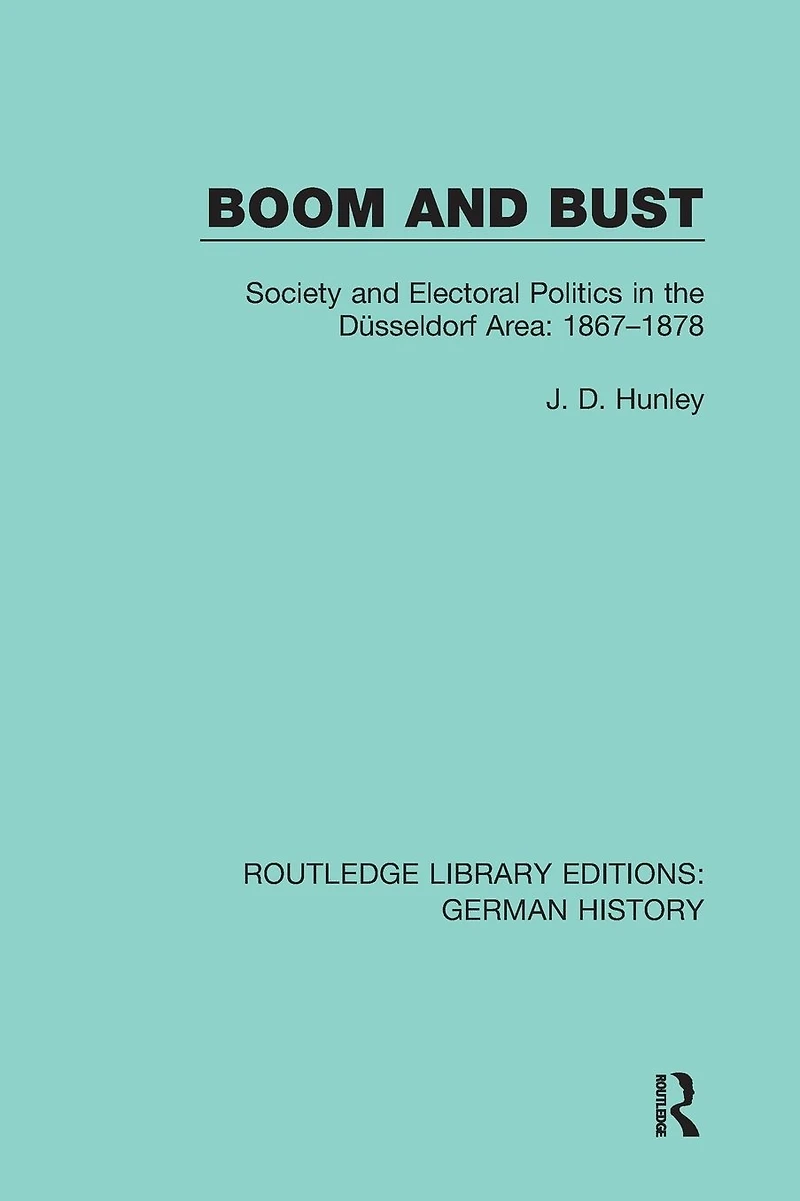 Boom and Bust: Society Electoral Politics the Düsseldorf Area: 1867-1878