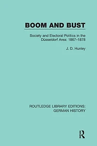 Boom and Bust: Society Electoral Politics the Düsseldorf Area: 1867-1878