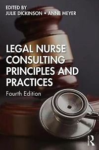 Legal Nurse Consulting Principles and Practices