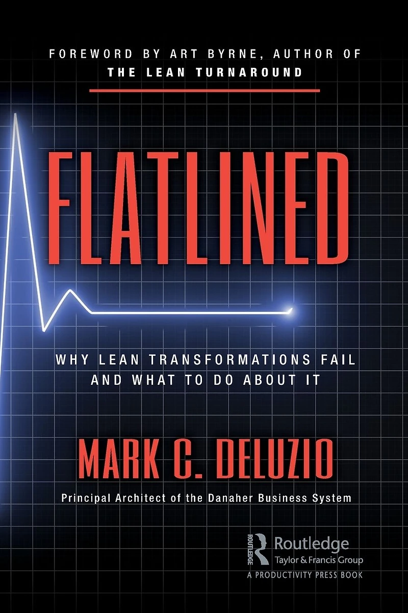 Flatlined: Why Lean Transformations Fail and What to Do About It