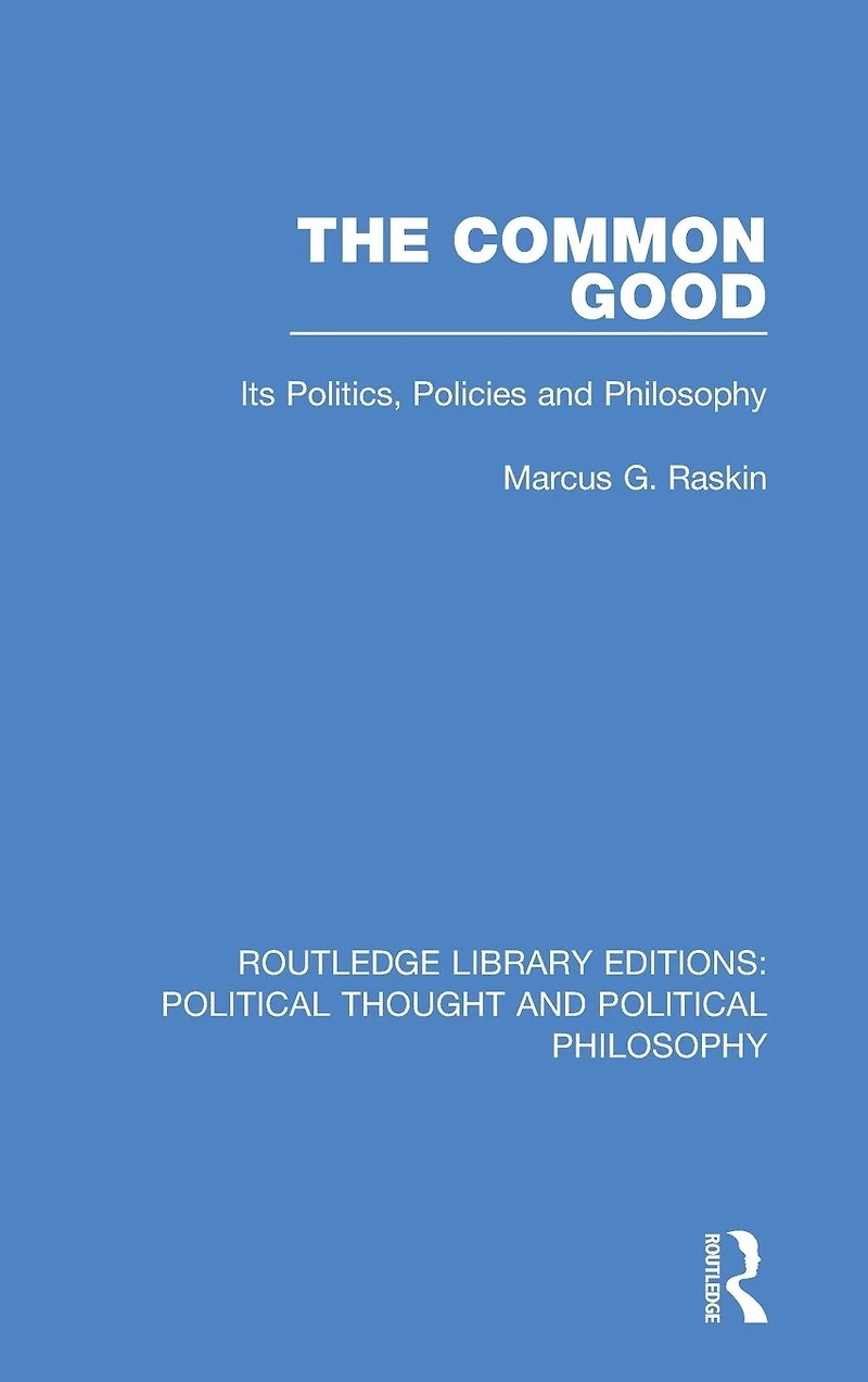 The Common Good: Its Politics, Policies and Philosophy