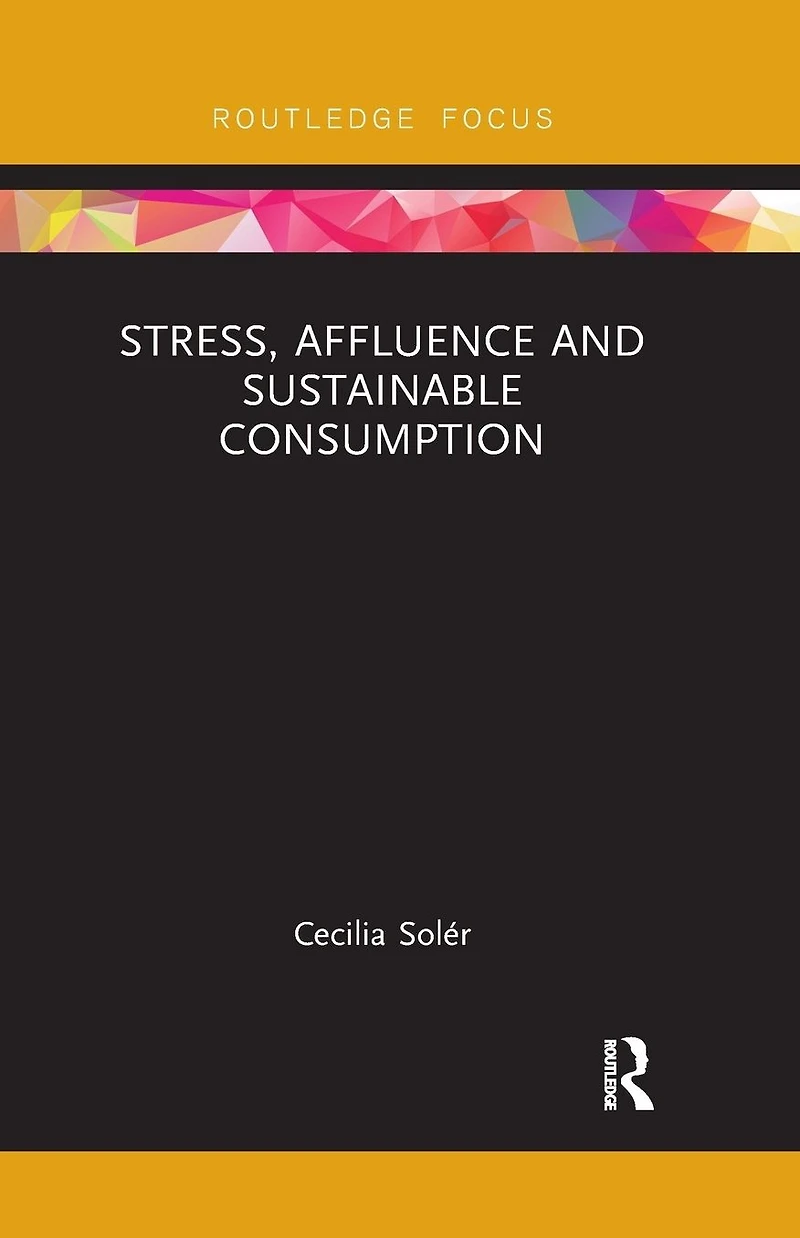 Stress, Affluence and Sustainable Consumption